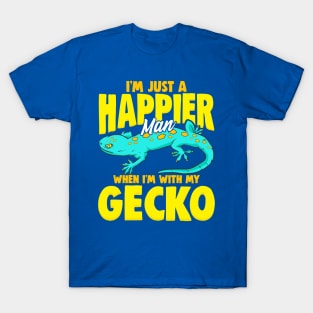 I'm Just A Happier Man When I'm With My Gecko T-Shirt